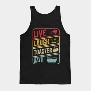 Live Laugh Toaster Bath vintage Funny saying Tank Top